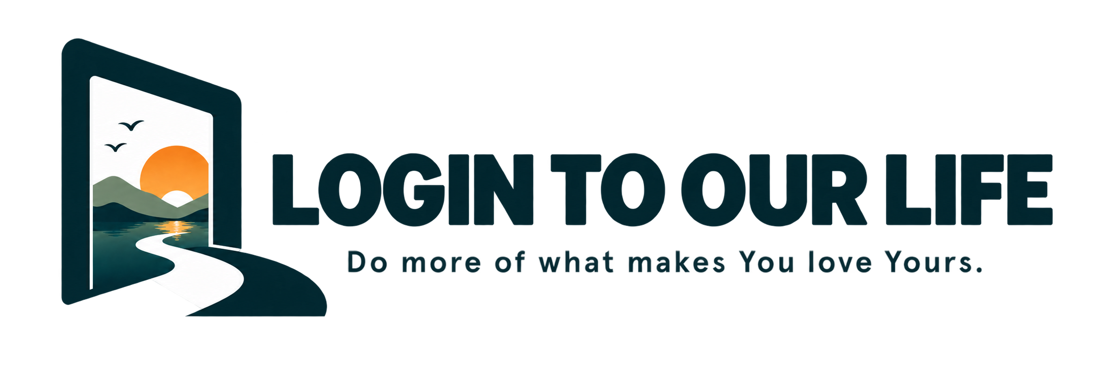 Login To Our Life — Do more of what makes You love Yours